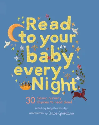 Čtěte svému dítěti každý večer: 30 klasických ukolébavek a říkanek k hlasitému čtení - Read to Your Baby Every Night: 30 Classic Lullabies and Rhymes to Read Aloud