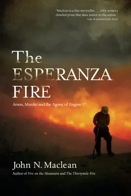 Požár v Esperanze: Žhářství, vražda a agónie lokomotivy 57 - The Esperanza Fire: Arson, Murder, and the Agony of Engine 57