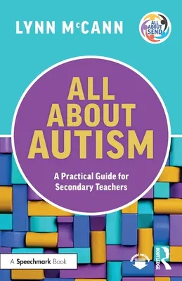 Vše o autismu: Praktický průvodce pro učitele středních škol - All About Autism: A Practical Guide for Secondary Teachers
