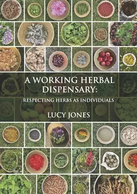 Fungující bylinná poradna: Bylinářská dílna: Respektování bylin jako jednotlivců - A Working Herbal Dispensary: Respecting Herbs as Individuals
