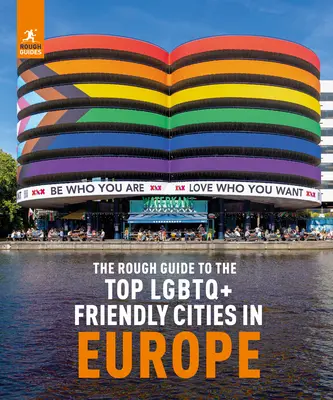 Drsný průvodce po nejlepších místech v Evropě, která jsou přátelská k LGBTQ+ osobám (The Rough Guide to Top LGBTQ+ Friendly Places in Europe) - The Rough Guide to Top LGBTQ+ Friendly Places in Europe