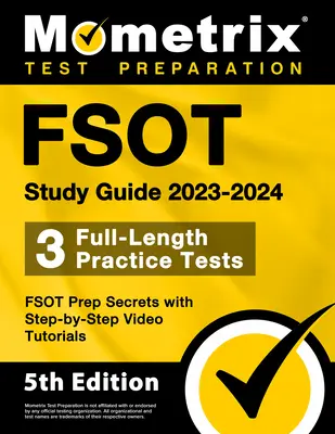 Studijní průvodce FSOT 2023-2024 - 3 cvičné testy v plné délce, tajemství přípravy na FSOT s videonávody krok za krokem: [5. vydání] - FSOT Study Guide 2023-2024 - 3 Full-Length Practice Tests, FSOT Prep Secrets with Step-by-Step Video Tutorials: [5th Edition]
