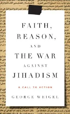Víra, rozum a válka proti džihádismu - výzva k akci - Faith, Reason, and the War Against Jihadism - A Call to Action
