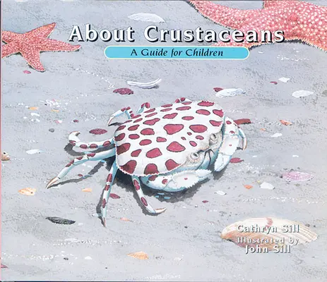O korýších: Průvodce pro děti o mořských korýších / A Guide for Children - About Crustaceans: A Guide for Children