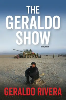 The Geraldo Show: Memoáry - The Geraldo Show: A Memoir