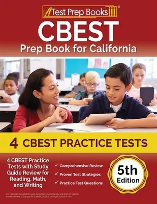CBEST Prep Book for California (Přípravná kniha na CBEST pro Kalifornii): CBEST Practice Tests: 4 CBEST Practice Tests with Study Guide Review for Reading, Math, and Writing [5. vydání]. - CBEST Prep Book for California: 4 CBEST Practice Tests with Study Guide Review for Reading, Math, and Writing [5th Edition]