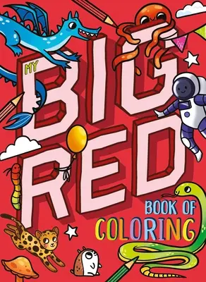 Moje velká červená kniha omalovánek: S více než 90 stránkami k vybarvení - My Big Red Book of Coloring: With Over 90 Coloring Pages