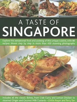 Chuť Singapuru: Vychutnejte si senzační jídlo a vaření této jedinečné kuchyně: 80 receptů krok za krokem ve více než 450 S - A Taste of Singapore: Explore the Sensational Food and Cooking of This Unique Cuisine, with 80 Recipes Shown Step by Step in More Than 450 S