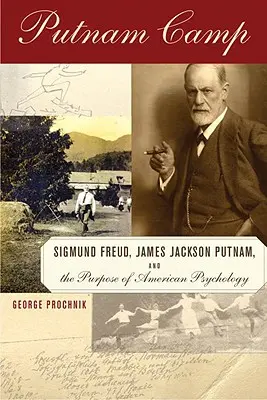Putnamův tábor - Sigmund Freud, James Jackson Putnam a účel americké psychologie - Putnam Camp - Sigmund Freud, James Jackson Putnam and the Purpose of American Psychology