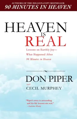 Nebe je skutečné: Lekce pozemské radosti - Co se stalo po 90 minutách v nebi - Heaven Is Real: Lessons on Earthly Joy--What Happened After 90 Minutes in Heaven
