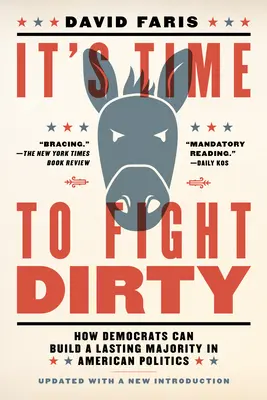 Je čas na špinavý boj: Jak mohou demokraté získat trvalou většinu v americké politice? - It's Time to Fight Dirty: How Democrats Can Build a Lasting Majority in American Politics