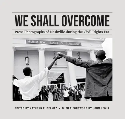 We Shall Overcome: Tiskové fotografie Nashvillu v éře občanských práv - We Shall Overcome: Press Photographs of Nashville During the Civil Rights Era