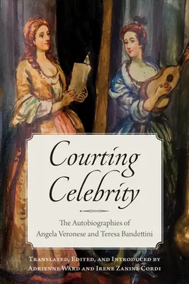 Námluvy s celebritami: Autobiografie Angely Veroneseové a Teresy Bandettiniové - Courting Celebrity: The Autobiographies of Angela Veronese and Teresa Bandettini
