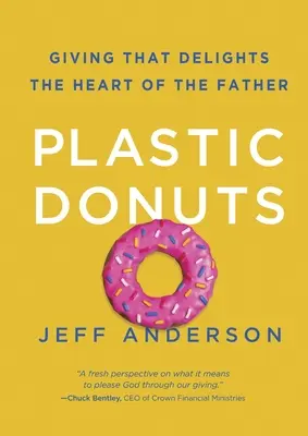 Plastové koblihy: Dary, které potěší Otcovo srdce - Plastic Donuts: Giving That Delights the Heart of the Father