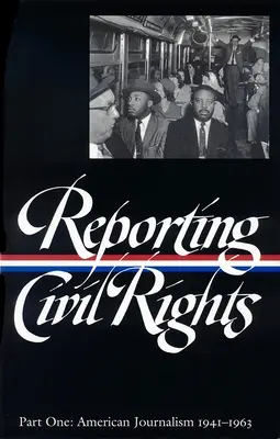 Zprávy o občanských právech 1. díl (Loa #137): Americká žurnalistika 1941-1963 - Reporting Civil Rights Vol. 1 (Loa #137): American Journalism 1941-1963
