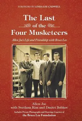 Poslední ze čtyř mušketýrů: Allen Joe: Život a přátelství s Brucem Lee - The Last of the Four Musketeers: Allen Joe's Life and Friendship With Bruce Lee