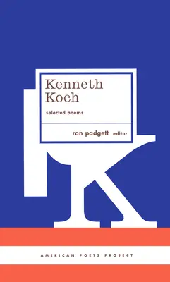 Kenneth Koch: Vybrané básně: (American Poets Project #24) - Kenneth Koch: Selected Poems: (American Poets Project #24)