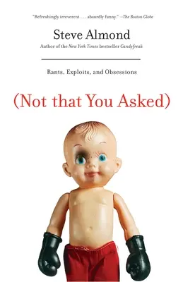 (Ne že byste se ptali): Rants, Exploits, and Obsessions (Zpěvy, výlevy a posedlosti) - (Not That You Asked): Rants, Exploits, and Obsessions