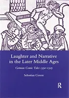Smích a vyprávění v pozdním středověku: Německé komické příběhy kolem let 1350-1525 - Laughter and Narrative in the Later Middle Ages: German Comic Tales C.1350-1525
