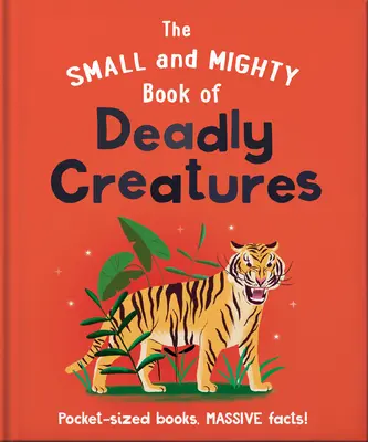 Malá a mocná kniha o smrtelných tvorech: Knížky do kapsy, obrovská fakta! - The Small and Mighty Book of Deadly Creatures: Pocket-Sized Books, Massive Facts!