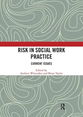 Rizika v praxi sociální práce: Aktuální problémy - Risk in Social Work Practice: Current Issues