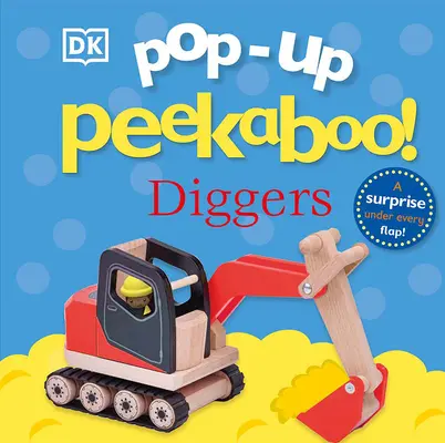 Pop-Up Peekaboo! Diggers: Pop-Up překvapení pod každou klapkou! - Pop-Up Peekaboo! Diggers: Pop-Up Surprise Under Every Flap!