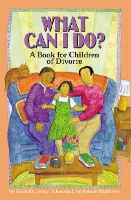 Co mohu udělat? - Kniha pro rozvedené děti - What Can I Do? - A Book for Children of Divorce