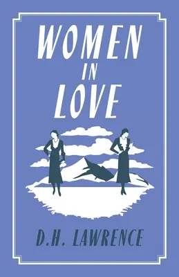 Zamilované ženy: (Alma Classics Evergreens) - Women in Love: Annotated Edition (Alma Classics Evergreens)