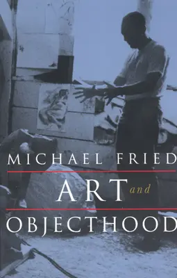 Umění a předmětnost: Eseje a recenze - Art and Objecthood: Essays and Reviews