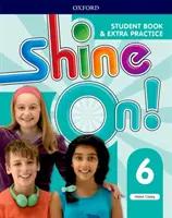 Shine On! Level 6: Student Book with Extra Practice - Shine On!: Level 6: Student Book with Extra Practice