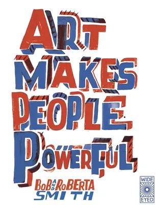 Umění dělá lidi silnými - Art Makes People Powerful