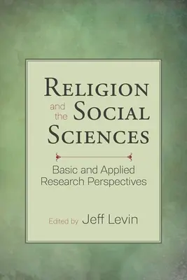 Náboženství a společenské vědy: Sociální věda: perspektivy základního a aplikovaného výzkumu - Religion and the Social Sciences: Basic and Applied Research Perspectives