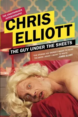 Chlap pod prostěradlem: Neautorizovaná autobiografie - The Guy Under the Sheets: The Unauthorized Autobiography