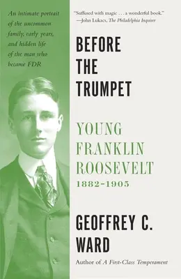 Před trubkou: Mladý Franklin Roosevelt, 1882-1905 - Before the Trumpet: Young Franklin Roosevelt, 1882-1905