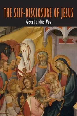 Ježíšovo sebeodhalení: Moderní debata o mesiášském vědomí (The Modern Debate about the Messianic Consciousness) - The Self-Disclosure of Jesus: The Modern Debate about the Messianic Consciousness