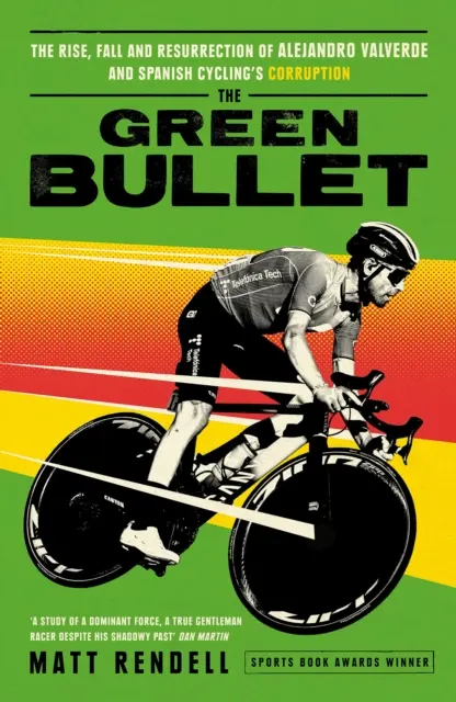 Zelená střela - Vzestup, pád a zmrtvýchvstání Alejandra Valverdeho a korupce ve španělské cyklistice - Green Bullet - The rise, fall and resurrection of Alejandro Valverde and Spanish cycling's corruption