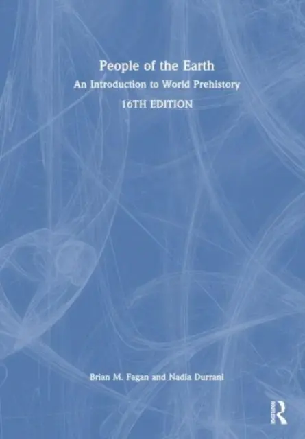 Lidé Země: An Introduction to World Prehistory (Úvod do světové prehistorie) - People of the Earth: An Introduction to World Prehistory