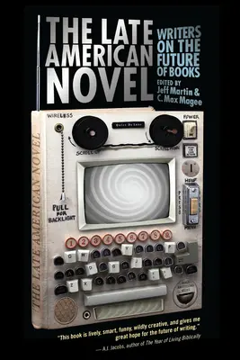 Pozdní americký román - Spisovatelé o budoucnosti knih - Late American Novel - Writers on the Future of Books
