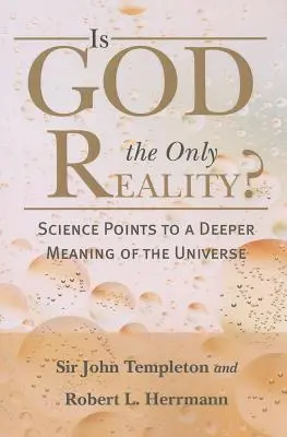 Je Bůh jedinou skutečností? Věda poukazuje na hlubší smysl vesmíru. - Is God the Only Reality?: Science Points to a Deeper Meaning of Universe