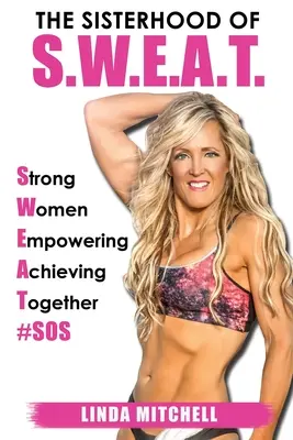 Sesterstvo S.W.E.A.T.: Silné ženy, které společně posilují a dosahují úspěchů - The Sisterhood of S.W.E.A.T.: Strong Women Empowering Achieving Together