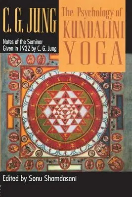 Psychologie kundaliní jógy: poznámky ze semináře konaného v roce 1932 - The Psychology of Kundalini Yoga: Notes of the Seminar Given in 1932