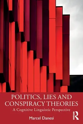 Politika, lži a konspirační teorie: Kognitivně lingvistická perspektiva - Politics, Lies and Conspiracy Theories: A Cognitive Linguistic Perspective