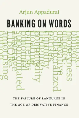 Banking on Words: Banking on Words: Selhání jazyka ve věku derivátových financí - Banking on Words: The Failure of Language in the Age of Derivative Finance