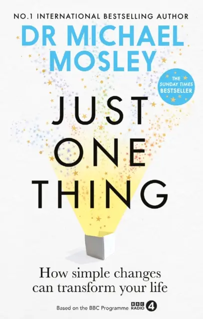 Jen jedna věc - Jak mohou jednoduché změny změnit váš život: NEDĚLNÍ BESTSELLER ČASOPISU SUNDAY TIMES - Just One Thing - How simple changes can transform your life: THE SUNDAY TIMES BESTSELLER