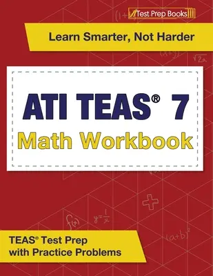 ATI TEAS 7 Math Workbook: Příprava na test TEAS s praktickými úlohami - ATI TEAS 7 Math Workbook: TEAS Test Prep with Practice Problems