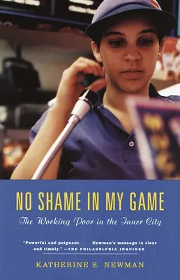 Žádná hanba v mé hře: Nehrajte si: Chudí pracující ve vnitřním městě - No Shame in My Game: The Working Poor in the Inner City