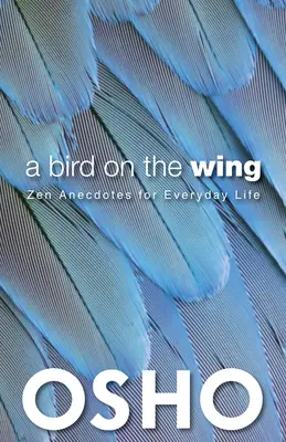 Pták na křídle: Zenové anekdoty pro každodenní život - A Bird on the Wing: Zen Anecdotes for Everyday Life