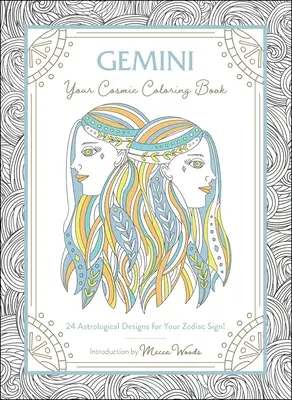Blíženci: Vaše kosmické omalovánky: 24 astrologických vzorů pro vaše znamení zvěrokruhu! - Gemini: Your Cosmic Coloring Book: 24 Astrological Designs for Your Zodiac Sign!