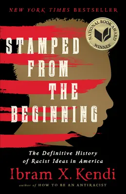 S razítkem od počátku: Definitivní dějiny rasistických myšlenek v Americe. - Stamped from the Beginning: The Definitive History of Racist Ideas in America