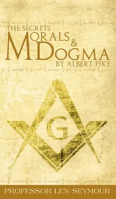 Tajemství morálky a dogmat by Albert Pike - The Secrets of Morals and Dogma by Albert Pike
